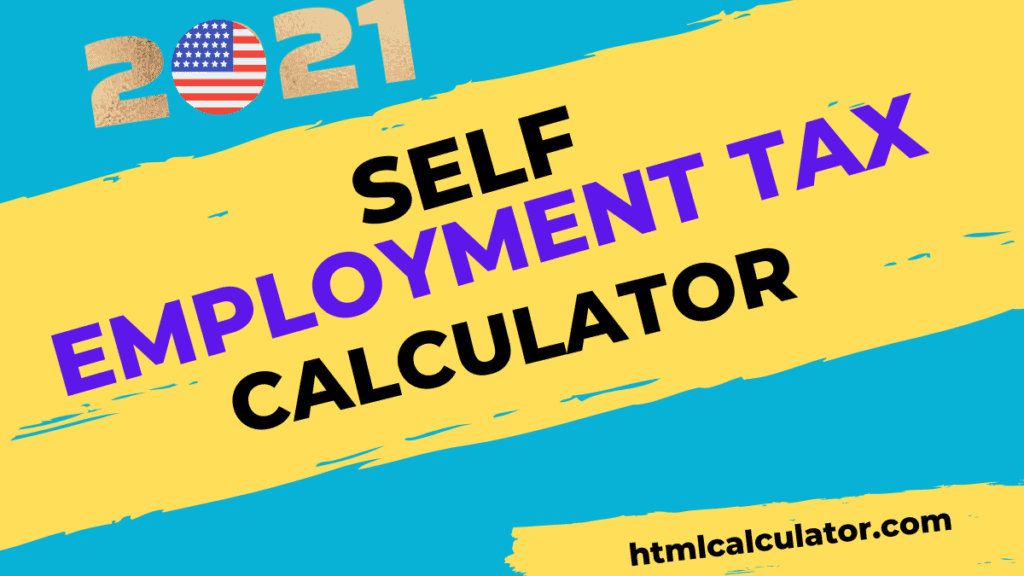 2021 Self Employment Tax Calculator